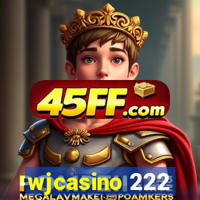 wjcasino 222